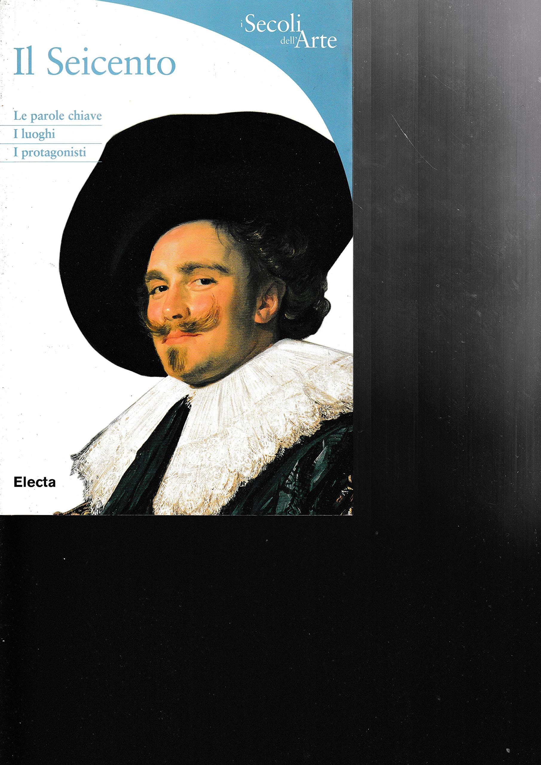 Il Seicento. Le parole chiave, i luoghi, i protagonisti. Ediz. illustrata (I secoli dell'Arte) Film, Art & Culture
