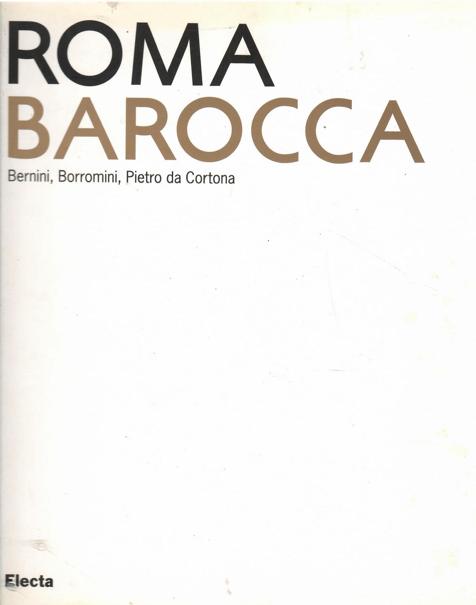Roma Barocca. Bernini, Borromini, Pietro da Cortona. Catalogo della mostra (Roma, 16 giugno-29 ottobre 2006). Ediz. illustrata (Cataloghi di mostre) Film, Art & Culture