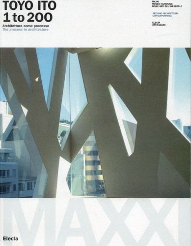 Toyo Ito: 1 to 200: The Process in Architecture (OperaDARC) Architecture