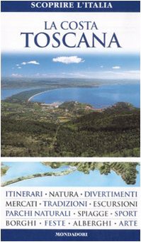 La costa toscana. Ediz. illustrata (Le guide Mondadori. Scoprire l'Italia) Leisure, Home & Garden