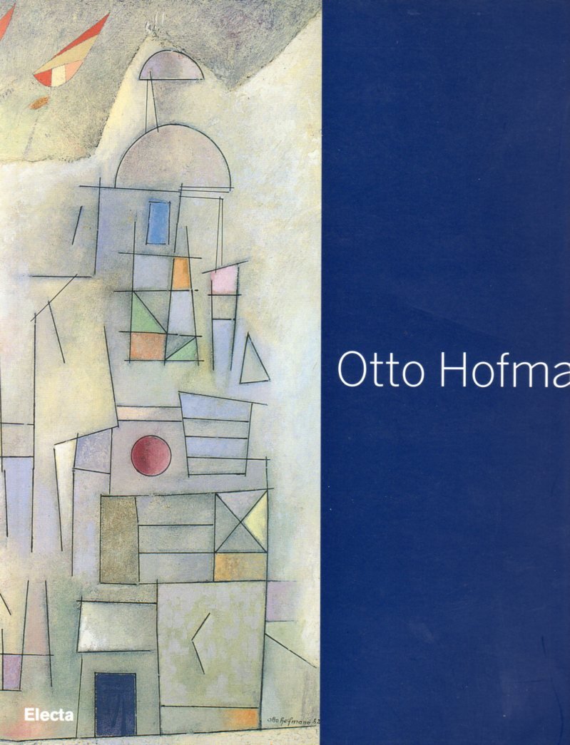 Otto Hofmann - Die Poetik Des Bauhauses Zwischen Konkreter Und Lyrischer Kunst, La Poetica Del Bauhaus Tra Lirico E Concreto Art & Literature Books