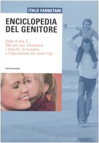 Enciclopedia del genitore. Dalla A alla Z, 700 voci per affrontare i disturbi, le malattie e l'educazione dei nostri figli Medicine