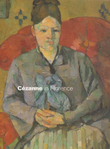 Cezanne in Florence: Two Collectors & the 1910 Exhibition of Impressionism (Cataloghi di mostre) Film, Art & Culture