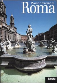 Piazze e fontane di Roma. Ediz. illustrata Architecture