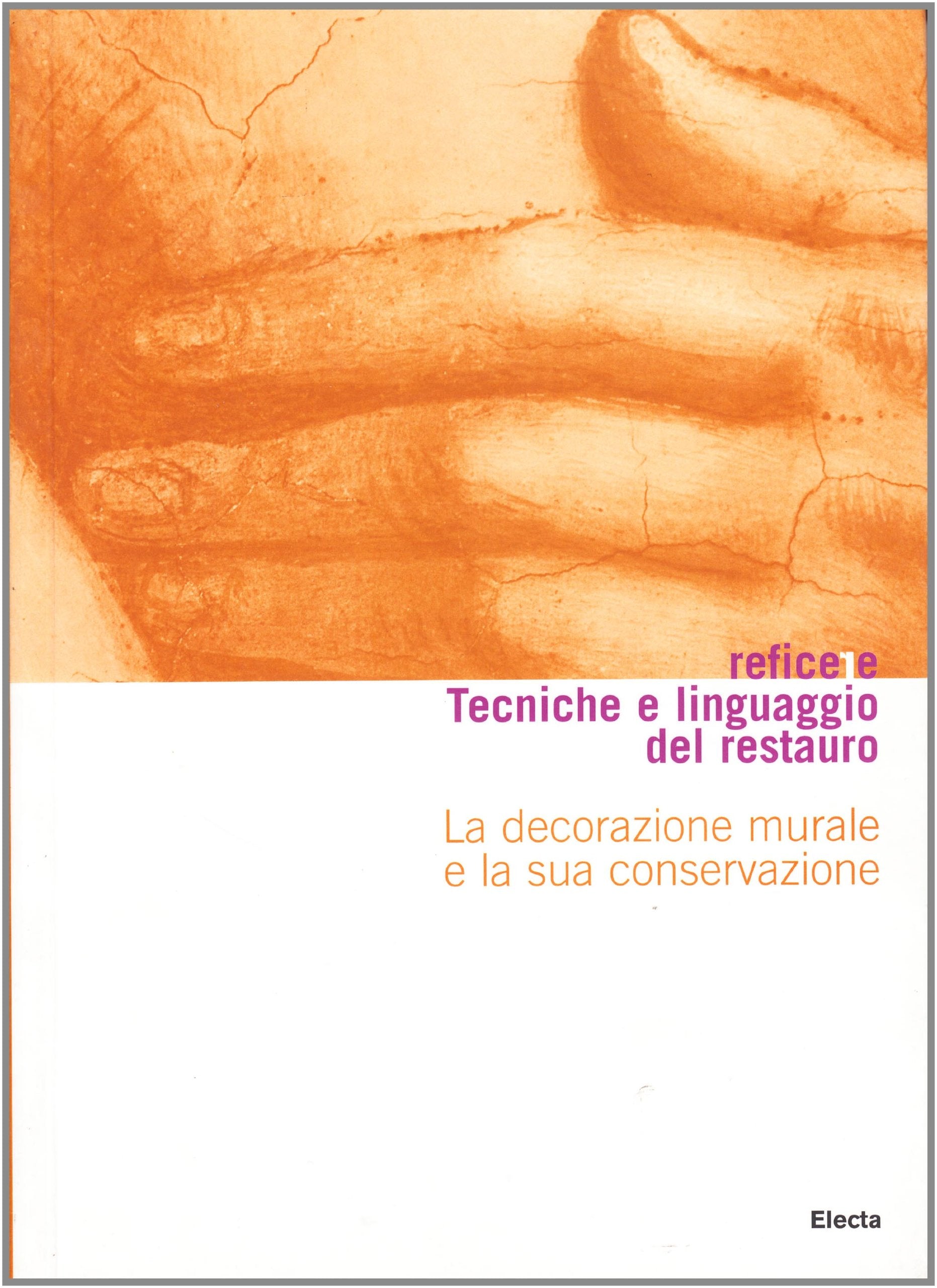 La decorazione murale e la sua conservazione. Ediz. illustrata (Reficere. Tecniche e linguaggio restauro) Film, Art & Culture