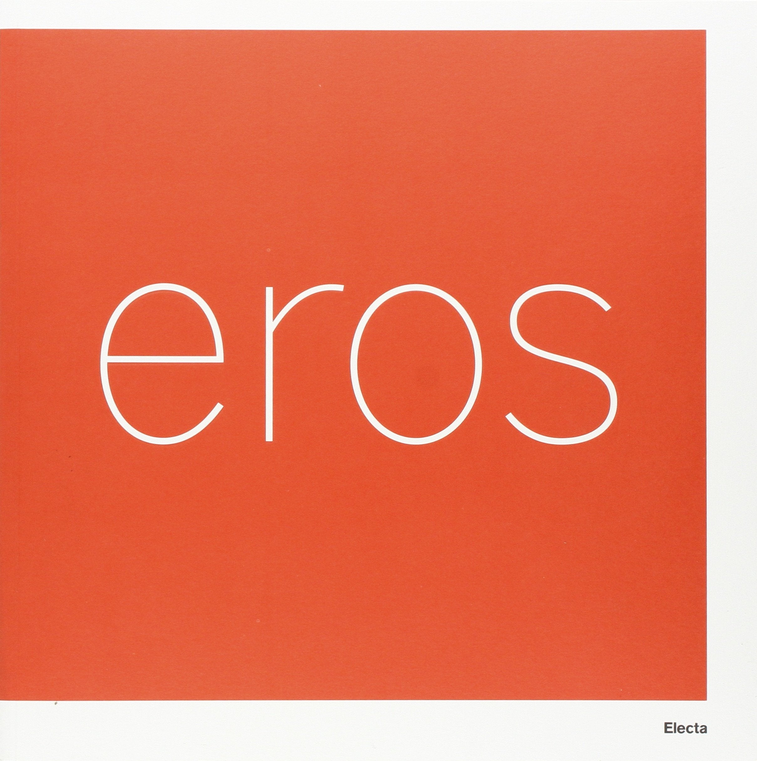 Eros. Catalogo della mostra (Roma, 3 marzo-16 settembre 2007). Ediz. ialiana e inglese Photography
