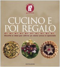 Cucino e poi regalo. Ricette per offrire un dono unico e speciale. Ediz. illustrata book