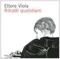 Ettore Viola. Ritratti quotidiani. Catalogo della mostra (Roma, 16 marzo-29 aprile 2007) book