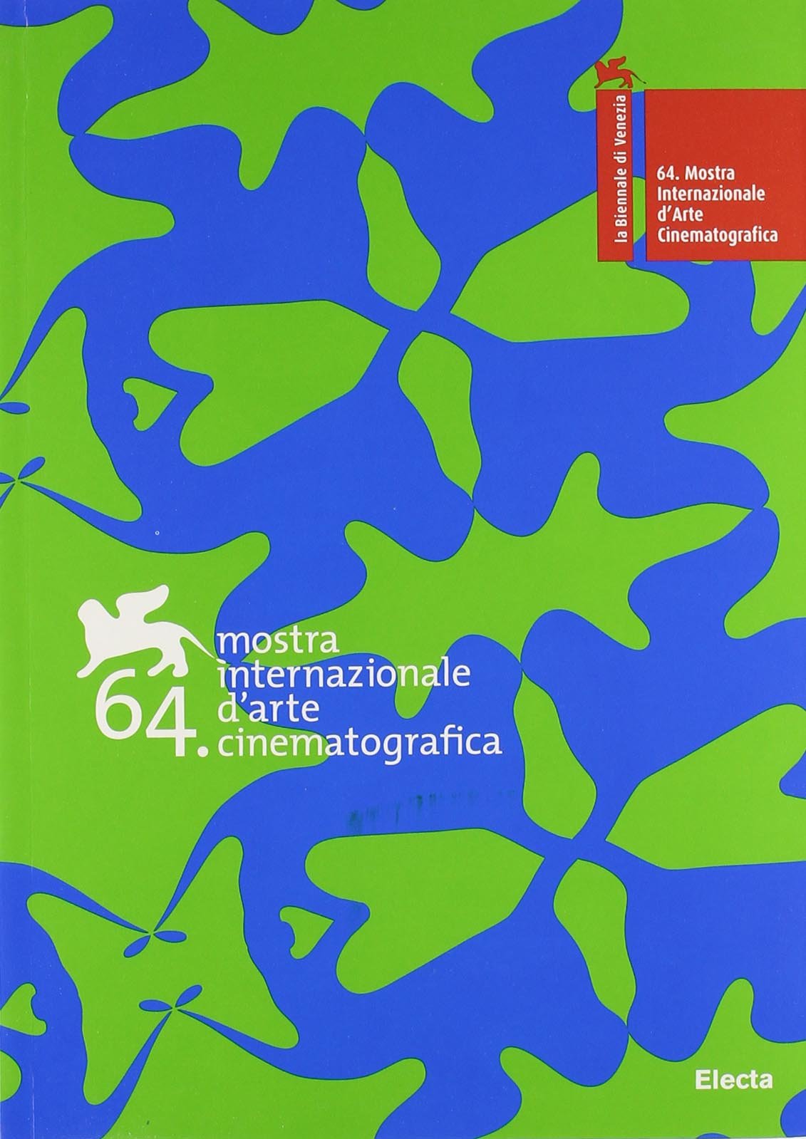 La Biennale di Venezia. 64ª mostra internazionale d'arte cinematografica. Ediz. italiana e inglese: (E/ IT) (Cataloghi di mostre) Film, Art & Culture