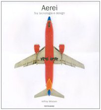 Aerei. Tra tecnologia e design. Ediz. illustrata book