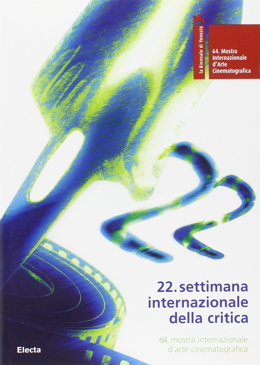 La Biennale di Venezia. 64ª mostra internazionale d'arte cinematografica. 22ª settimana internazionale della critica. Ediz. italiana e inglese: (E/ IT) (Cataloghi di mostre) Film, Art & Culture
