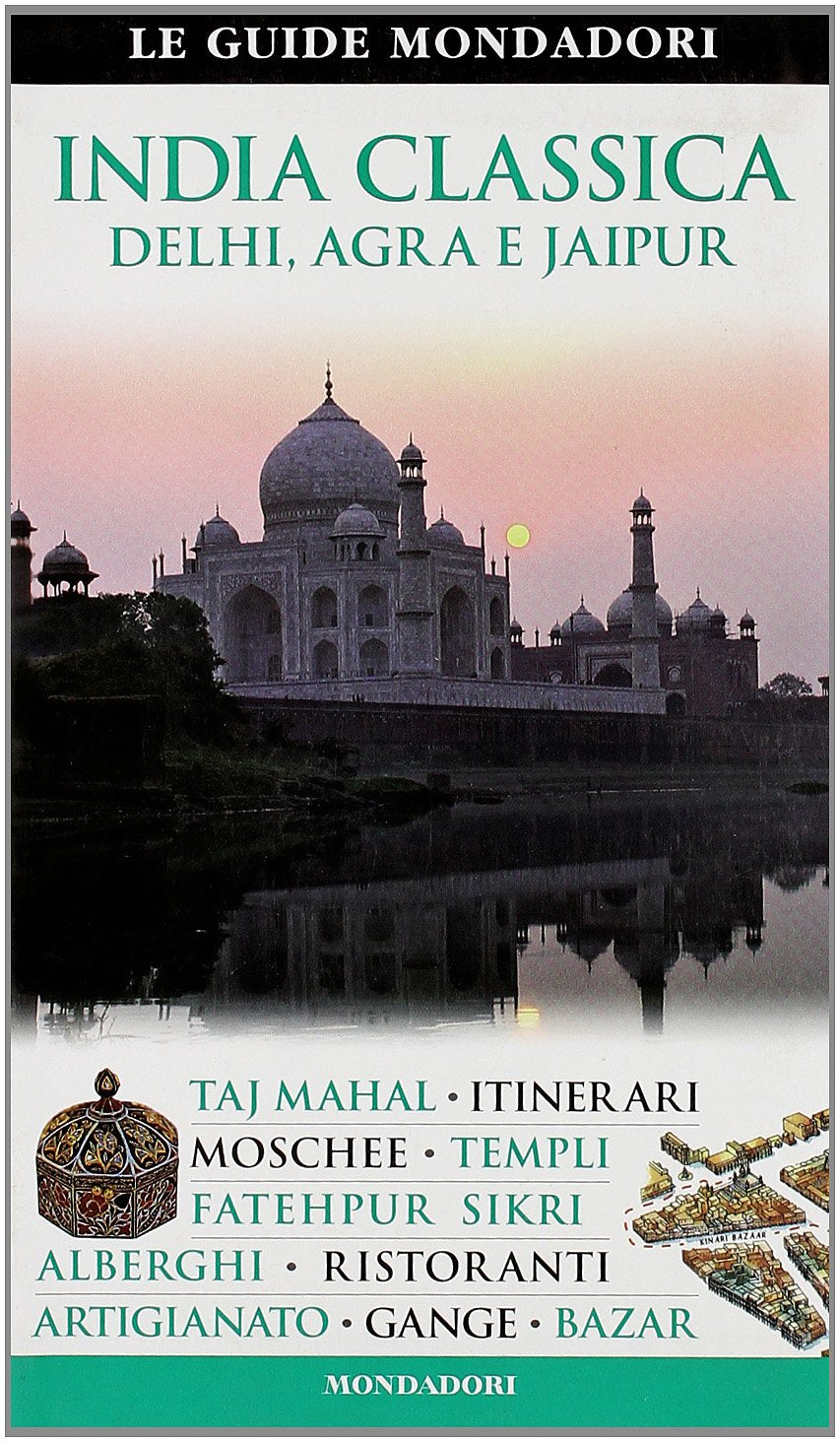 India classica. Delhi, Agra e Jaipur. Ediz. illustrata (Le guide Mondadori) Leisure, Home & Garden