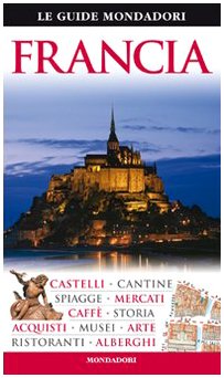 Francia. Ediz. illustrata (Le guide Mondadori) Leisure, Home & Garden