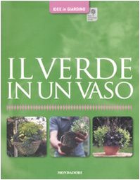 Il verde in un vaso. Ediz. illustrata (Idee in giardino) Leisure, Home & Garden Books