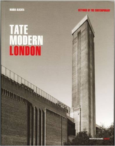 Tate Modern London: Settings of the Contemporary: Contemporary Art Museums (E) (Mondadori Arte. Luoghi del contemporaneo) Architecture
