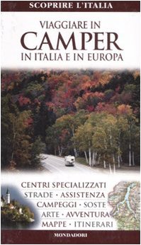 Viaggiare in camper in Italia e in Europa. Ediz. illustrata (Le guide Mondadori. Scoprire l'Italia) Leisure, Home & Garden