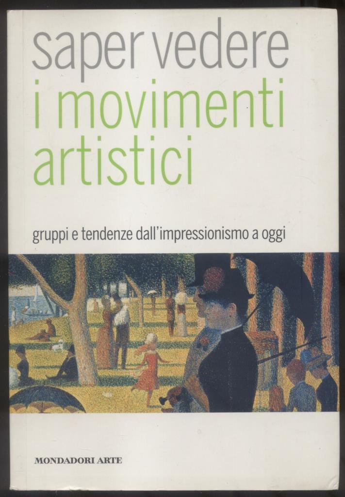 Saper vedere i movimenti artistici. Gruppi e tendenze dall'impressionismo a oggi. Ediz. illustrata (Mondadori Arte. Saper vedere) Film, Art & Culture