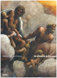 Gli affreschi di Correggio. Ediz. illustrata book