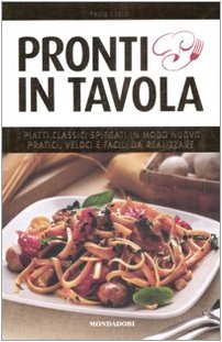 Pronti in tavola. Ediz. illustrata Leisure, Home & Garden