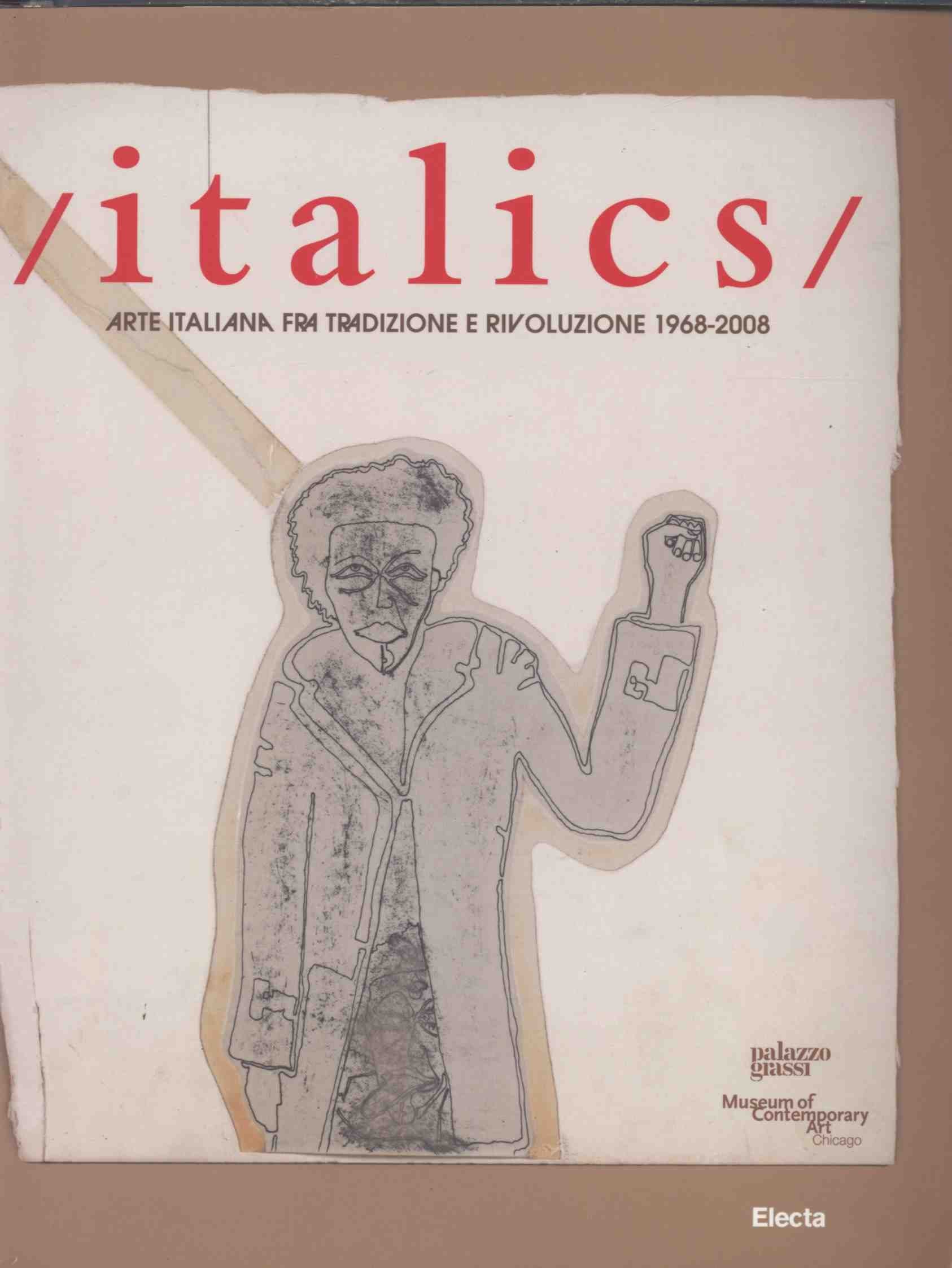 Italics. Arte italiana fra tradizione e rivoluzione. 1968-2008 book