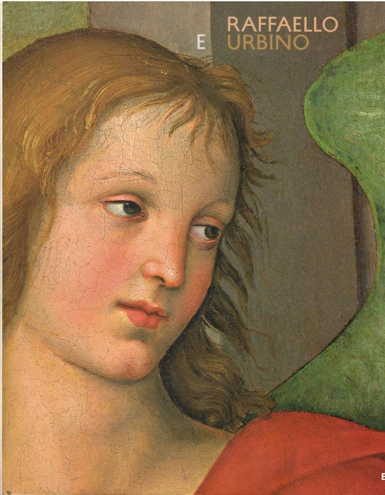 Raffaello E Urbino: La Sua Formazione E I Rapporti Con La Citta Natale (Cataloghi di mostre) Film, Art & Culture
