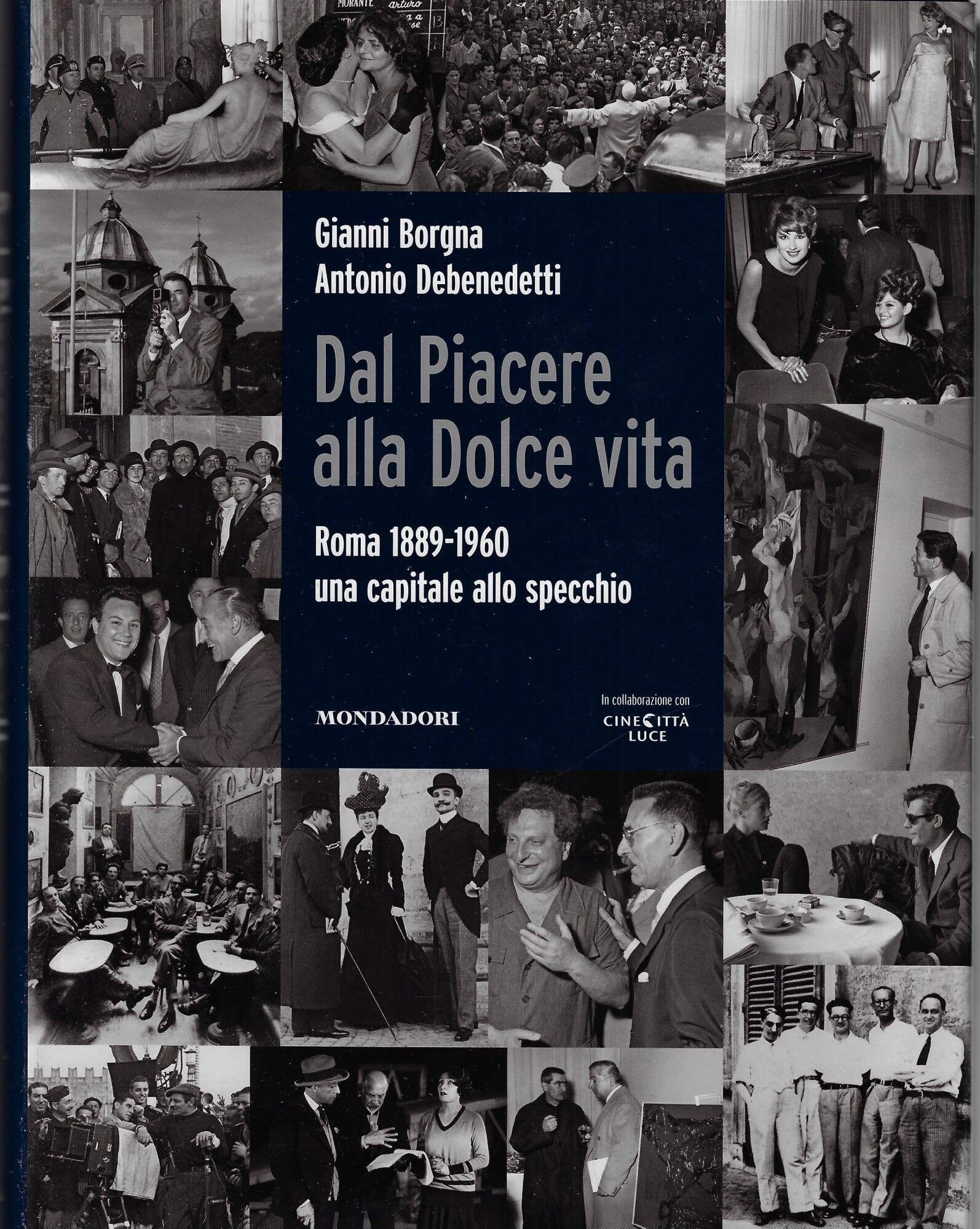 Dal Piacere Alla Dolcevita: Roma 1889-1960 (Illustrati. I luoghi e la storia) Film, Art & Culture