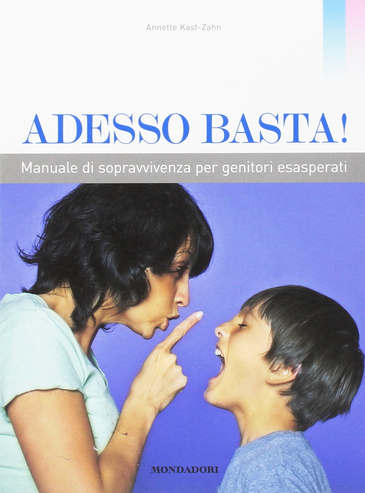Adesso basta! Manuale di sopravvivenza per genitori esasperati Psychology