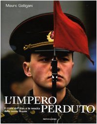 L'impero perduto. Il crollo dell'Urss e la nascita della nuova Russia. Ediz. illustrata book