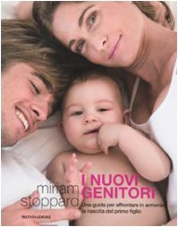 I nuovi genitori. Una guida per affrontare in armonia la nascita del primo figlio Parents & Children