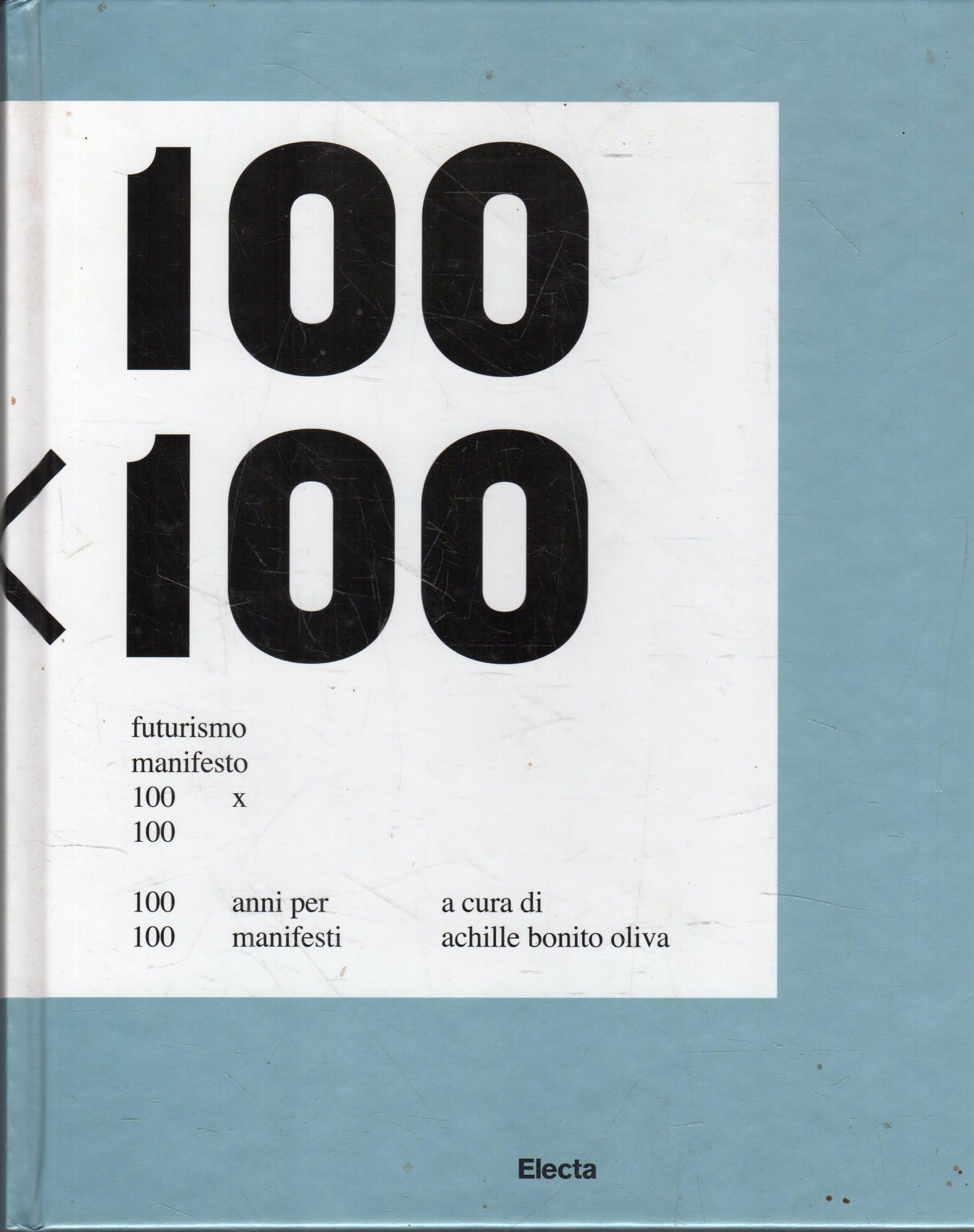 Futurismo Manifesto 100x100. 100 anni per 100 manifesti. Catalogo della mostra (Roma, 21 febbraio-17 maggio 2009; Napoli, 3 settembre-3 novembre 2009) Film, Art & Culture
