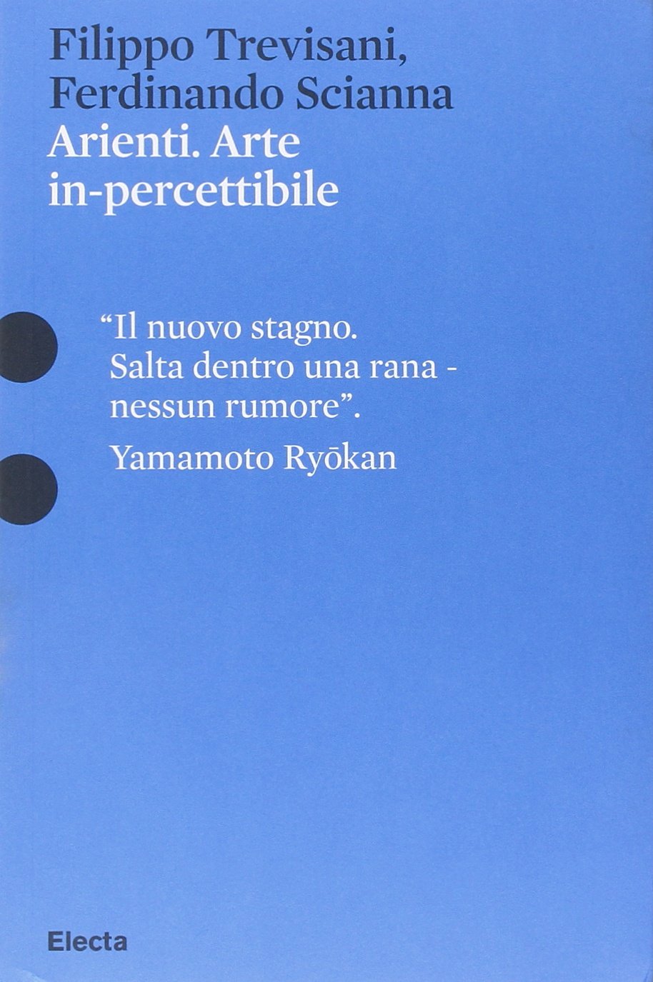 Arienti. Arte in-percettibile. Catalogo della mostra (Mantova, 10 settembre 2009-6 gennaio 2010) Film, Art & Culture