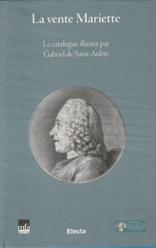 La vente Mariette. Le catalogue illustré par Gabriel de Saint-Aubin. Riproduzione facsimilare di: Catalogue raisonné des différens objets de curiosités dans les sciences et arts qui composoient l book