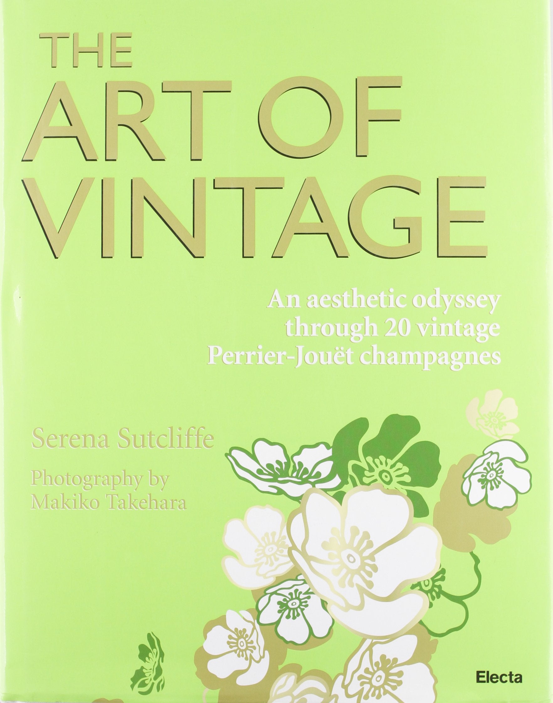 The art of vintage. An aesthetic odissey through 20 vintage Perrier-Jouët champagnes. Ediz. illustrata book