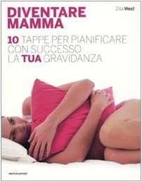 Diventare mamma. 10 tappe per pianificare con successo la tua gravidanza Parents & Children