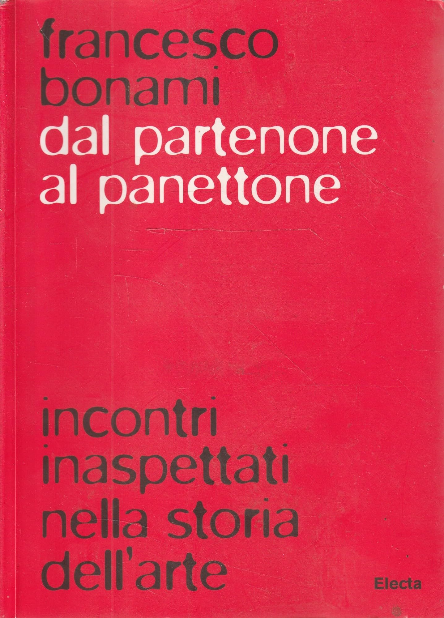 Dal Partenone al panettone. Incontri inaspettati nella storia dell'arte (Arte e cultura) Film, Art & Culture