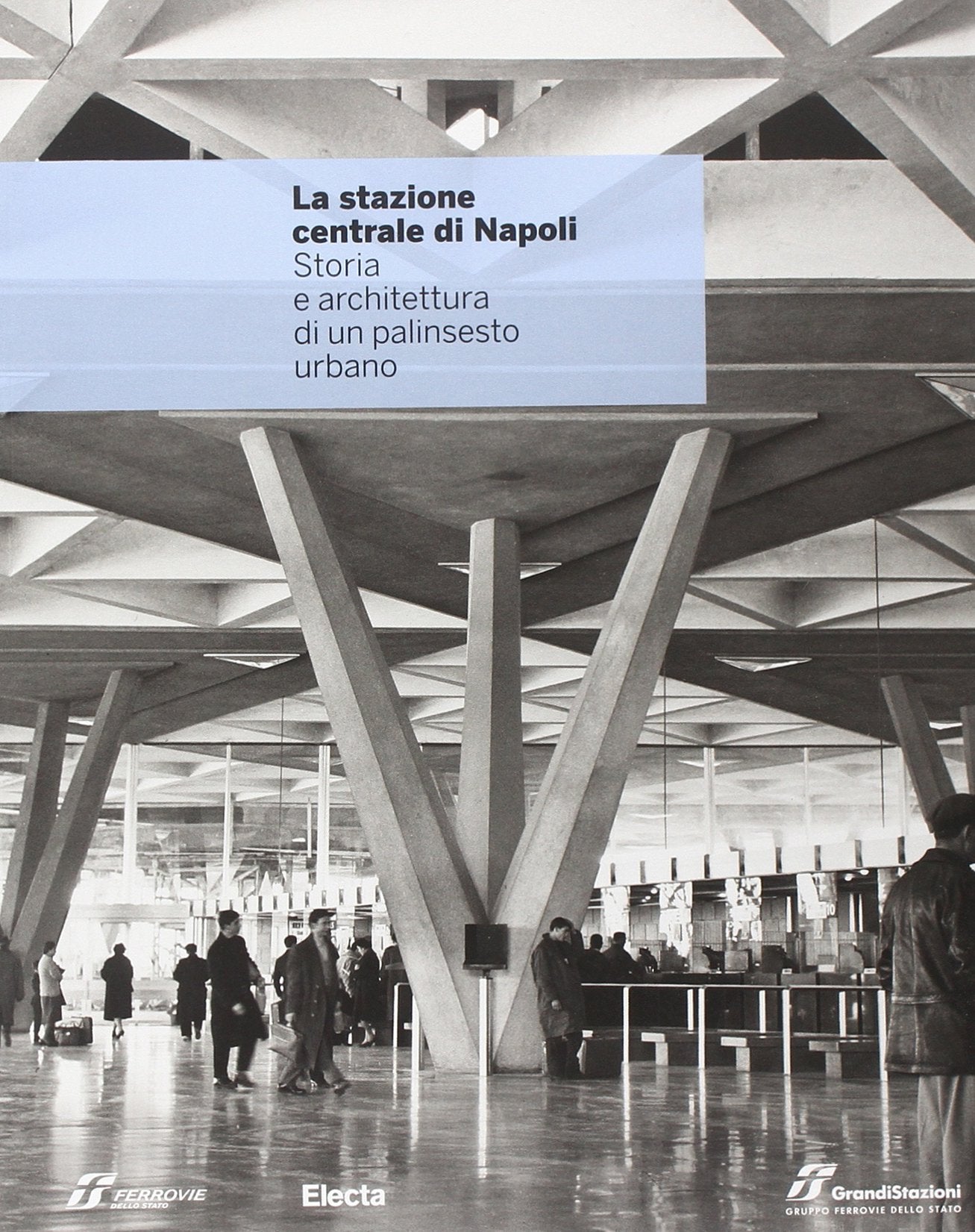 La Stazione Centrale Di Napoli: Storia E Architettura Di Un Palinsesto Urbano book