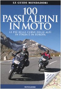 100 passi alpini in moto (Le guide Mondadori) Leisure, Home & Garden