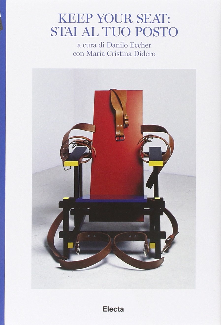 Keep your seat: stai al tuo posto. Catalogo della mostra (Torino, 24 febbraio-23 maggio 2010). Ediz. italiana e inglese book