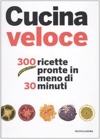 Cucina veloce. 300 ricette pronte in meno di 30 minuti. Ediz. illustrata (Grandi libri di cucina) Leisure, Home & Garden