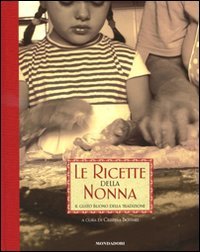 Le ricette della nonna. Il gusto buono della tradizione Leisure, Home & Garden
