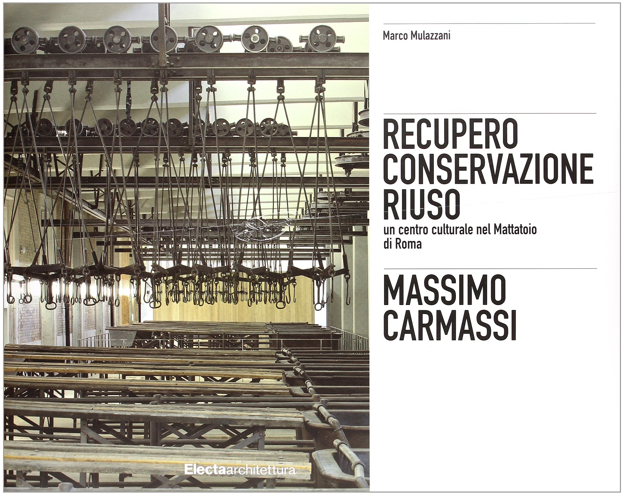 Massimo Carmassi. Il restauro dell'ex mattatoio del Testaccio a Roma. Ediz. illustrata book