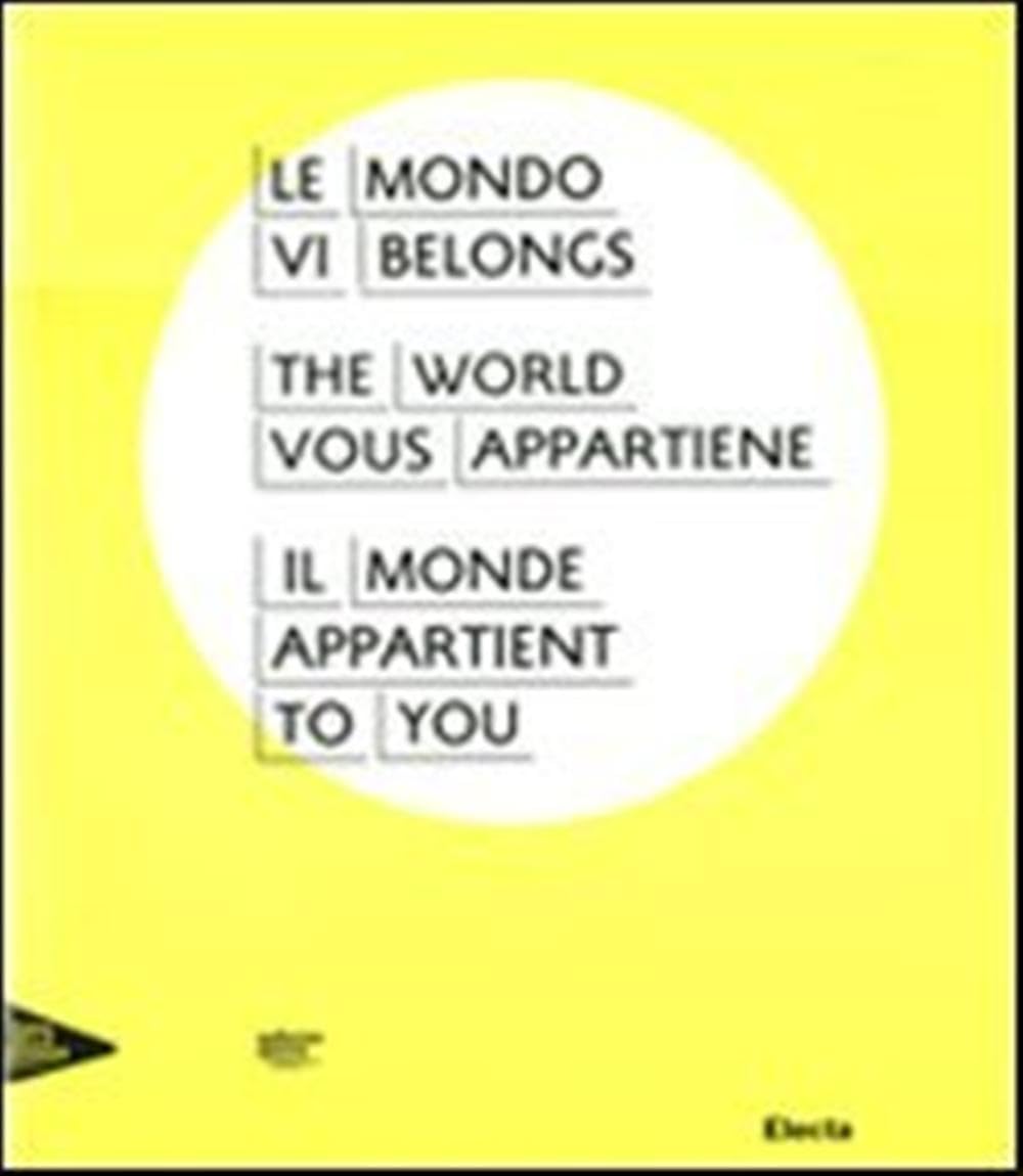 Il mondo VI apparartiene / The World Belongs to You (Cataloghi di mostre) Film, Art & Culture
