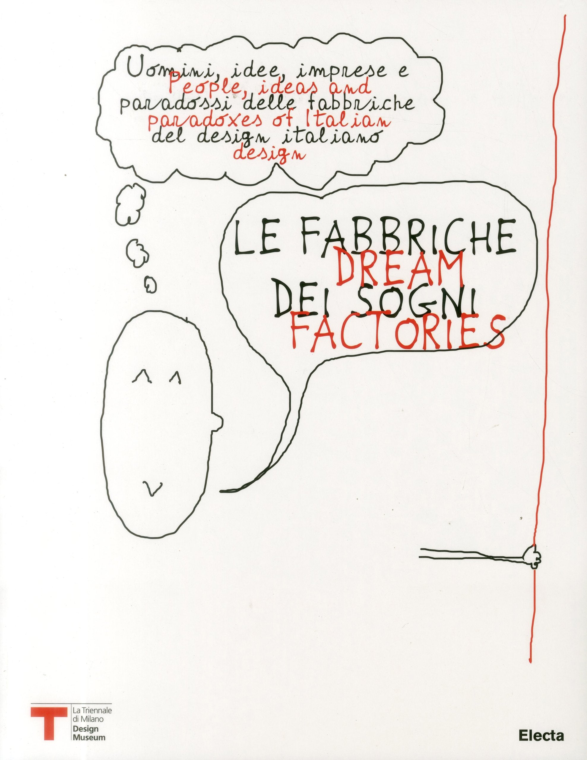 Dream Factories / Le Fabbgriche Dei Sogni: People, Ideas and Paradoxes of Italian Design / Vomini, idee, imprese e paradossi delle fabbriche del design italiano book