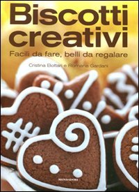 Biscotti creativi. Facili da fare, belli da regalare Leisure, Home & Garden