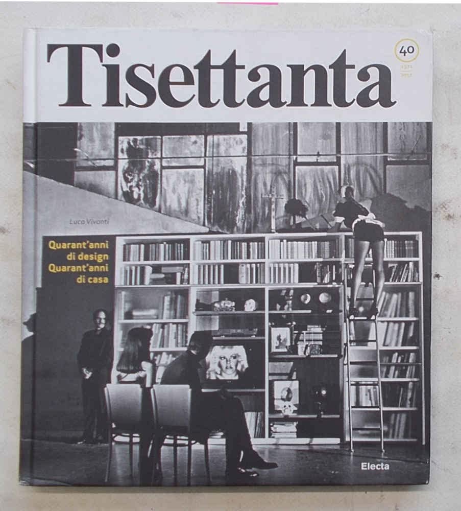 Tisettanta: Forty Years of Design, Forty Years of Home (Cataloghi di mostre) Film, Art & Culture