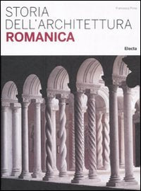 Storia dell'architettura romanica. Ediz. illustrata book