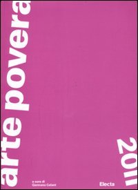 Arte povera 2011. Catalogo della mostra (Torino, Roma, Napoli, Bologna, Bari, ottobre 2011-febbraio 2012). Ediz. illustrata book