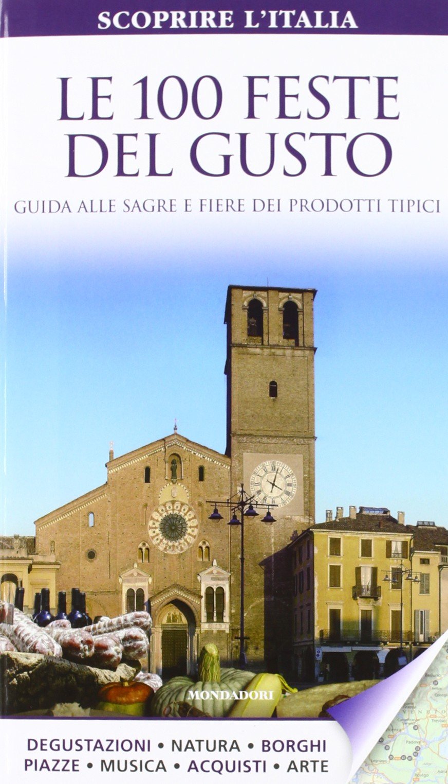 Le 100 feste del gusto. Guida alle sagre e fiere dei prodotti tipici (Scoprire l'Italia) Leisure, Home & Garden