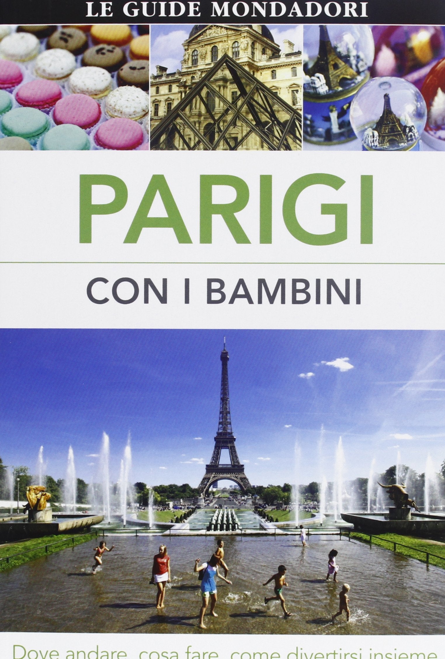 Parigi con i bambini. Dove andare, cosa fare, come divertirsi insieme (Le guide Mondadori) Leisure, Home & Garden
