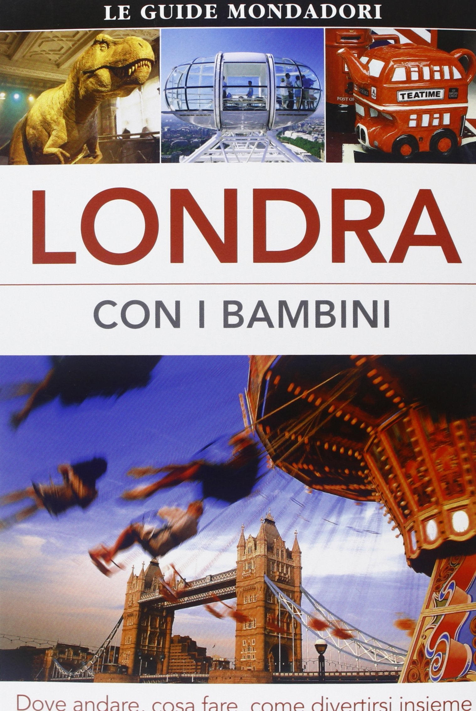 Londra con i bambini. Dove andare, cosa fare, come divertirsi insieme Travel